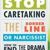Stop Caretaking the Borderline or Narcissist: How to End the Drama and Get On with Life (EPUB)