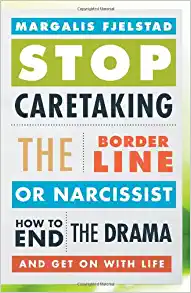 Stop Caretaking the Borderline or Narcissist: How to End the Drama and Get On with Life (Original PDF from Publisher)
