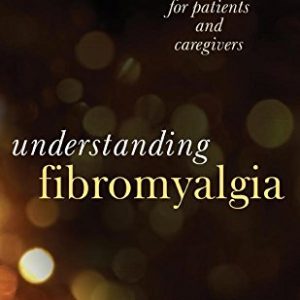 Understanding Fibromyalgia: An Introduction for Patients and Caregivers