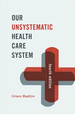 Our Unsystematic Health Care System, 4th Edition