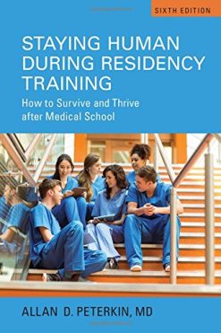 Staying Human during Residency Training: How to Survive and Thrive After Medical School, Sixth Edition (PDF)