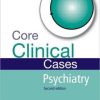 Core Clinical Cases in Psychiatry Second Edition: A problem-solving approach