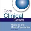Core Clinical Cases in Medicine and Medical Specialties Second Edition: A problem-solving approach