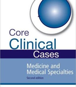 Core Clinical Cases in Medicine and Medical Specialties Second Edition: A problem-solving approach
