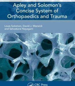 Apley and Solomon’s Concise System of Orthopaedics and Trauma, Fourth Edition