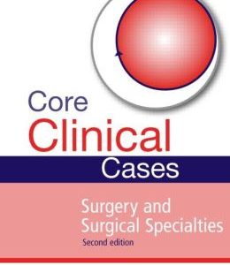 Core Clinical Cases in Surgery and Surgical Specialties, Second Edition