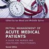 Initial Management of Acute Medical Patients: A Guide for Nurses and Healthcare Practitioners 2nd (Original PDF from Publisher)