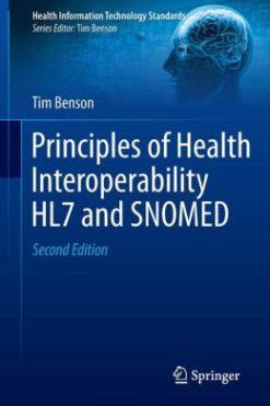 Principles of Health Interoperability HL7 and SNOMED, 2nd Edition