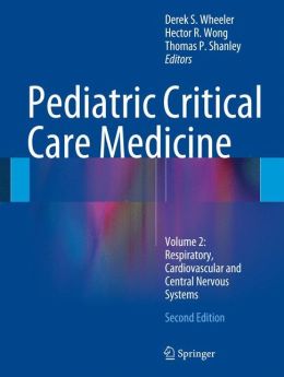 Pediatric Critical Care Medicine: Volume 2: Respiratory, Cardiovascular and Central Nervous Systems