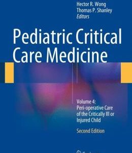 Pediatric Critical Care Medicine: Volume 4: Peri-operative Care of the Critically Ill or Injured Child