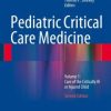 Pediatric Critical Care Medicine: Volume 1: Care of the Critically Ill or Injured Child