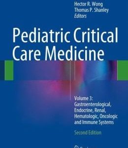 Pediatric Critical Care Medicine: Volume 3: Gastroenterological, Endocrine, Renal, Hematologic, Oncologic and Immune Systems