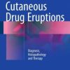 Cutaneous Drug Eruptions: Diagnosis, Histopathology and Therapy (Original PDF from Publisher)