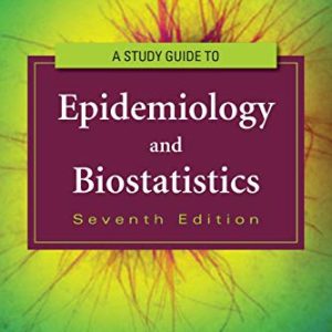 A Study Guide to Epidemiology and Biostatistics, 7th Edition (Original PDF from Publisher)