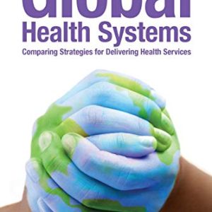 Global Health Systems: Comparing Strategies for Delivering Health Systems (EPUB)