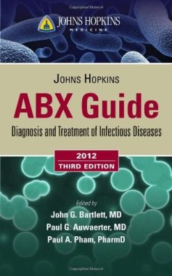 Johns Hopkins ABX Guide: Diagnosis and Treatment of Infectious Diseases 2012, 3rd Edition (Original PDF from Publisher)