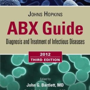 Johns Hopkins ABX Guide: Diagnosis and Treatment of Infectious Diseases 2012, 3rd Edition (Original PDF from Publisher)