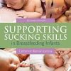 Supporting Sucking Skills In Breastfeeding Infants 2nd Edition (Original PDF from Publisher)