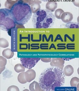 An Introduction To Human Disease: Pathology And Pathophysiology Correlations, 9th Edition