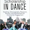 Public Scholarship in Dance: Teaching, Choreography, Research, Service, and Assessment for Community Engagement (Original PDF from Publisher)