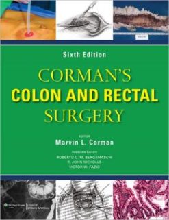 Corman’s Colon and Rectal Surgery, 6th Edition (ORIGINAL PDF from Publisher)