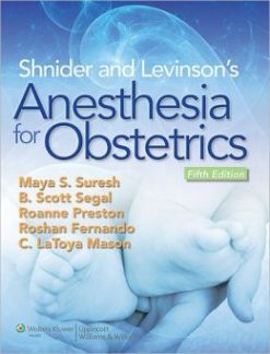 Shnider and Levinson’s Anesthesia for Obstetrics, 5th Edition (ORIGINAL PDF from Publisher)