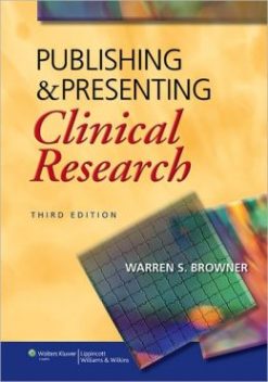 Publishing and Presenting Clinical Research, 3rd Edition (ORIGINAL PDF from Publisher)