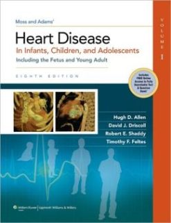 Moss & Adams’ Heart Disease in Infants, Children, and Adolescents, 8th Edition (ORIGINAL PDF from Publisher)