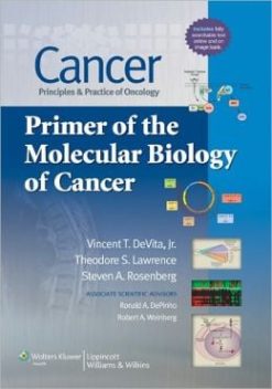 Cancer: Principles and Practice of Oncology Primer of the Molecular Biology of Cancer (ORIGINAL PDF from Publisher)