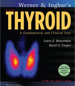 Werner & Ingbar’s The Thyroid: A Fundamental and Clinical Text, 10th Edition (Original PDF from Publisher)