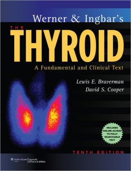 Werner & Ingbar’s The Thyroid: A Fundamental and Clinical Text, 10th Edition (Original PDF from Publisher)