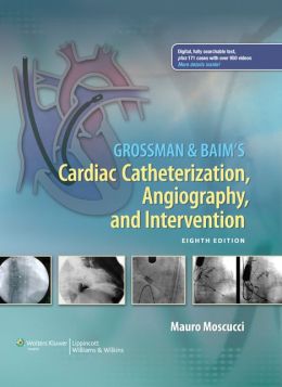 Grossman & Baim’s Cardiac Catheterization, Angiography, and Intervention, 8th Edition (ORIGINAL PDF from Publisher)