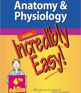 Anatomy & Physiology Made Incredibly Easy, 4th Edition (ORIGINAL PDF from Publisher)
