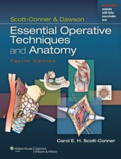 Scott-Conner & Dawson: Essential Operative Techniques and Anatomy, 4th Edition (ORIGINAL PDF from Publisher)