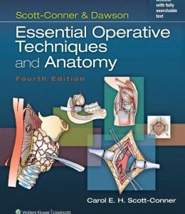 Scott-Conner & Dawson: Essential Operative Techniques and Anatomy, 4th Edition (ORIGINAL PDF from Publisher)