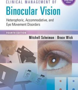 Clinical Management of Binocular Vision: Heterophoric, Accommodative, and Eye Movement Disorders / Edition 4 (Original PDF from Publisher)