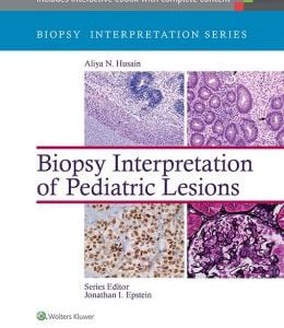 Biopsy Interpretation: Pediatric Lesions (ORIGINAL PDF from Publisher)