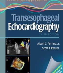 A Practical Approach to Transesophageal Echocardiography, 3rd Edition (ORIGINAL PDF from Publisher)