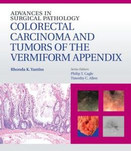Advances in Surgical Pathology: Colorectal Carcinoma and Tumors of the Vermiform Appendix (ORIGINAL PDF from Publisher)