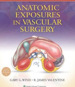 Anatomic Exposures in Vascular Surgery, 3rd Edition (ORIGINAL PDF from Publisher)