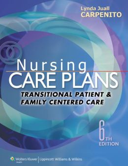 Nursing Care Plans: Transitional Patient & Family Centered Care, 6th Edition (ORIGINAL PDF from Publisher)