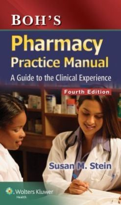 Boh’s Pharmacy Practice Manual: A Guide to the Clinical Experience, 4th Edition (Original PDF from Publisher)