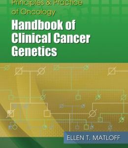 Cancer Principles and Practice of Oncology: Handbook of Clinical Cancer Genetics (ORIGINAL PDF from Publisher)