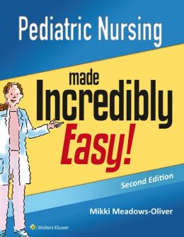 Pediatric Nursing Made Incredibly Easy!, 2nd Edition (Original PDF from Publisher)