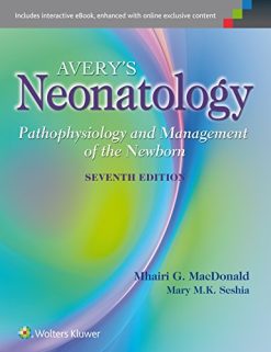 Avery’s Neonatology: Pathophysiology and Management of the Newborn, 7th Edition (Original PDF from Publisher)