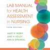 Lab Manual for Health Assessment in Nursing, Fifth Edition (Original PDF from Publisher)