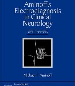 Aminoff’s Electrodiagnosis in Clinical Neurology, 6th Edition (ORIGINAL PDF from Publisher)