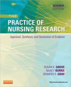 The Practice of Nursing Research: Appraisal, Synthesis, and Generation of Evidence, 7th Edition