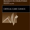 Biomarkers in the Critically Ill Patient, An Issue of Critical Care Clinics (Original PDF from Publisher)