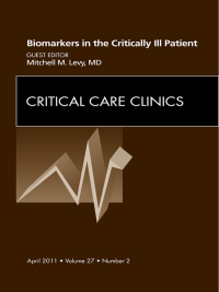 Biomarkers in the Critically Ill Patient, An Issue of Critical Care Clinics (Original PDF from Publisher)